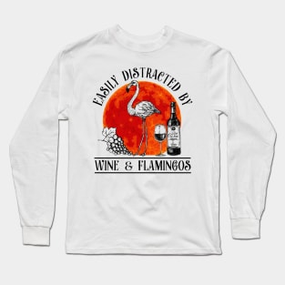 Easily distracted  by wine and flamingos Long Sleeve T-Shirt